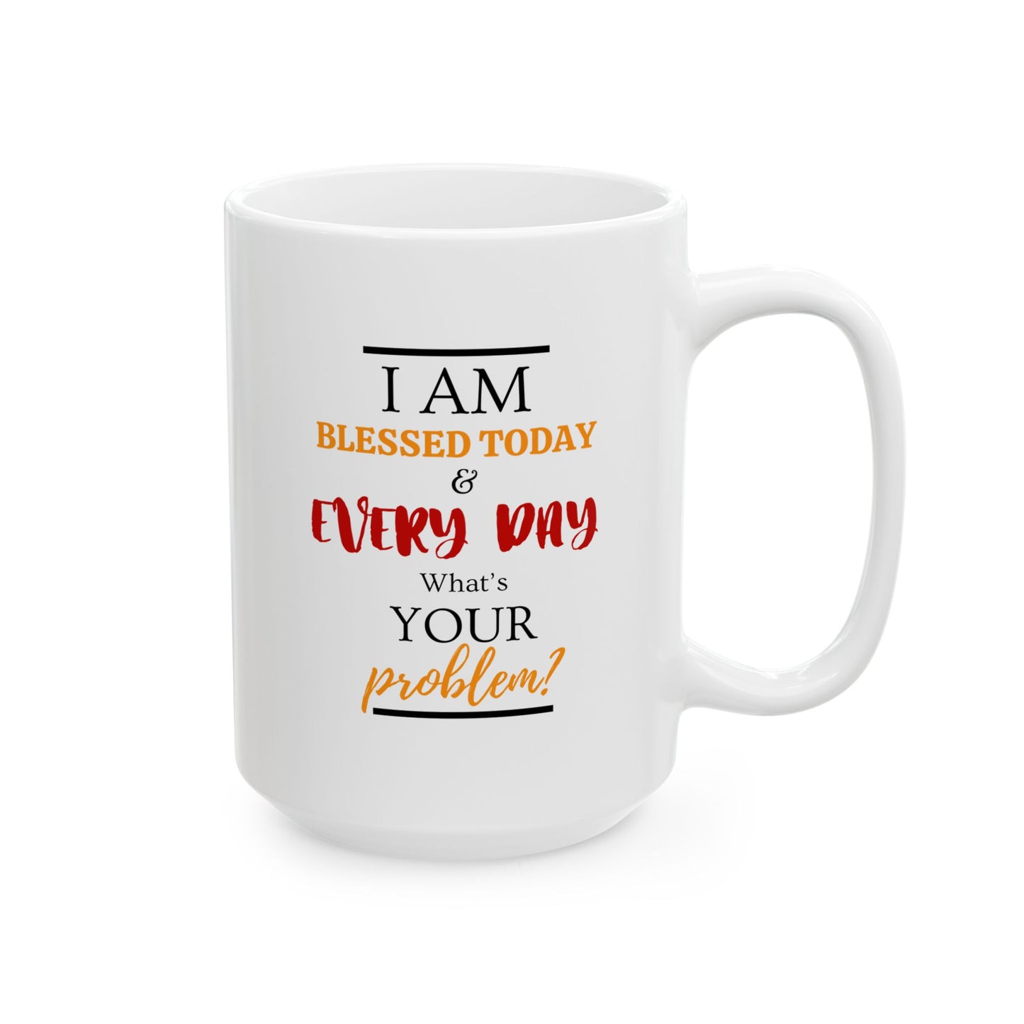 I'm Blessed Every Day Mug (11oz, 15oz)